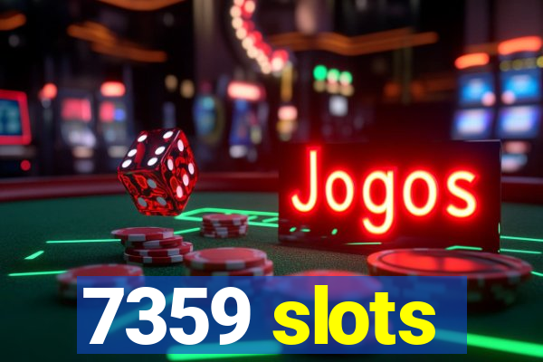 7359 slots